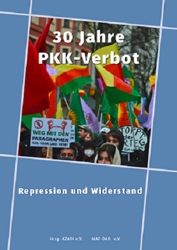 Das Cover der gemeinsamen Publikation von Azadi e. V. und MAF-DAD zeigt ein Foto einer Demonstration gegen das PKK-Verbot, auf dem szenetypische Symbolik zu erkennen ist. Betitelt wird die Publikation mit „30 Jahre PKK-Verbot – Repressionen und Widerstand“. Inhalt, Titel und Aufmachung belegen den oben beschriebenen Schwerpunkt in der Öffentlichkeitsarbeit des AZADÎ e. V. exemplarisch.